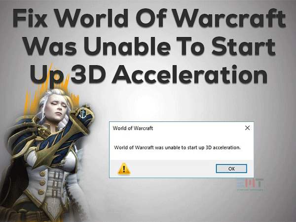 World Of Warcraft Was Unable To Start Up 3D Acceleration