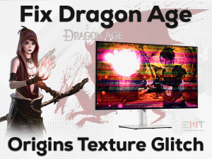 Read more about the article Fix Dragon Age Origins Texture Glitch